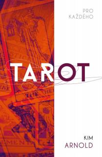 TAROT PRO KAŽDÉHO (Arnold Kim)