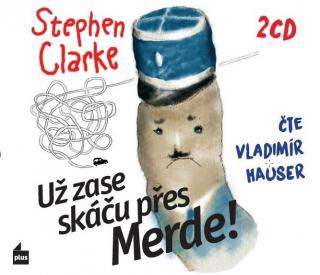 UŽ ZASE SKÁČU PŘES MERDE ! - AUDIOKNIHA (Stephen Clarke,čte Vladimír Hauser, 2 CD)