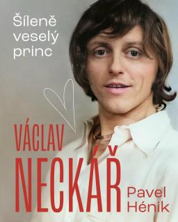 VÁCLAV NECKÁŘ - ŠÍLENĚ VESELÝ PRINC (Pavel Hénik, Václav Neckář)