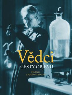 VĚDCI   CESTY OBJEVŮ (Andrew Robinson )