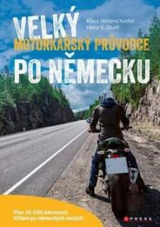 VELKÝ MOTORKÁŘSKÝ PRŮVODCE PO NĚMECKU (Heinz E. Studt, Klaus Hinterschuster)