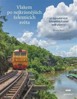 VLAKEM PO NEJKRÁSNĚJŠÍCH ŽELEZNICÍCH SVĚTA (Monisha Rajeshová)