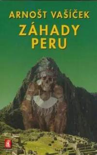 ZÁHADY PERU (Arnošt Vašíček)