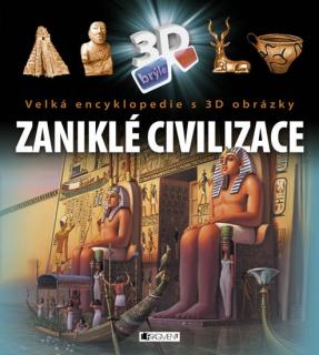 ZANIKLÉ CIVILIZACE - VELKÁ ENCYKLOPEDIE S 3D OBRÁZKY