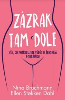 ZÁZRAK TAM DOLE (Nina Brochmann,Ellen Stokken Dahl)