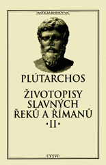 ŽIVOTOPISY SLAVNÝCH ŘEKŮ A ŘÍMANŮ  II (Plútarchos)