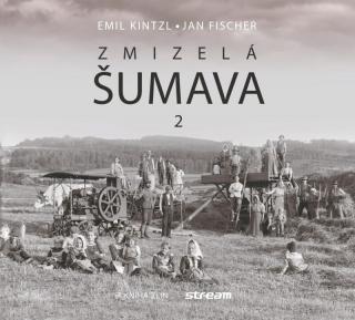 ZMIZELÁ ŠUMAVA 2 (Jan Fischer, Emil Kintzl)