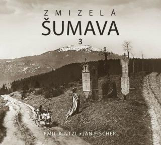 ZMIZELÁ ŠUMAVA 3 (Jan Fischer, Emil Kintzl)