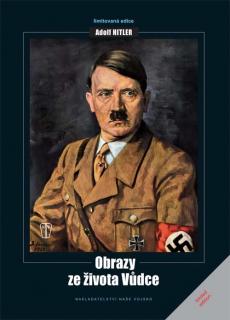 Adolf Hitler - Obrazy ze života Vůdce (Kolektiv autorů, překlad Mgr. Tomáš Kurka)
