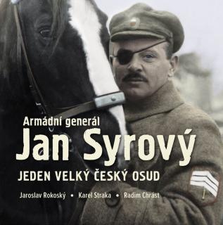 Armádní generál Jan Syrový - Jeden velký český osud (Jaroslav Rokoský)
