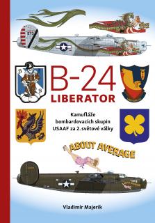 B-24 Liberator - Kamufláže bombardovacích skupin USA AF za 2. světové války (Vladimír Majerik)