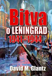 BITVA O LENINGRAD 1941-1944 (David M. Glantz, překlad Václav a Jaroslava Pauerovi)