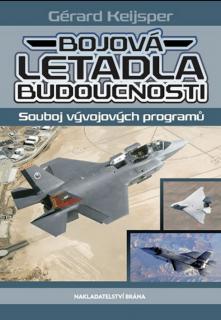 Bojová letadla budoucnosti Souboj vývojových programů (Gérard Keijsper)