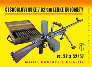 Československé 7,62 mm lehké kulomety vz. 52 a 52/57 (Dubánek Martin a kolektiv)