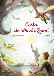 Cesta do středu země (Jules Verne, ilustrace Francesca Rossi)
