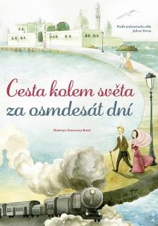Cesta kolem světa za osmdesát dní (Jules Verne, ilustrace Francesca Rossi)
