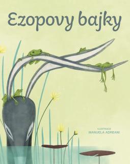 Ezopovy bajky (Ezop, ilustrace Manuela Adreani)