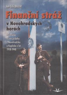 Finanční stráž v Novohradských horách - Pašerácké a jiné příběhy z Novohradska a Kaplicka z let 1918-1948 (Jan Ciglbauer)