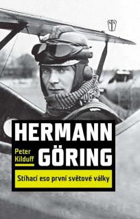 Hermann Göring - stíhací eso 1. světové války - lehce poškozena (Peter Kilduff, překlad Martin Čížek )