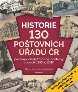 Historie 130 poštovních úřadů ČR (Michal Šolc a František Pořízka)