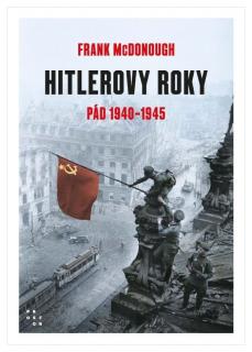 Hitlerovy roky 2. díl - Pád 1940-1945 (Frank McDonough)