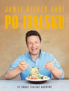 Jamie Oliver vaří po italsku - Ze srdce italské kuchyně (Jamie Oliver)