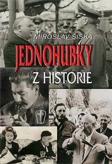 JEDNOHUBKY Z HISTORIE (Šiška Miroslav)
