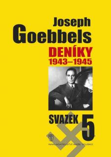 JOSEPH GOEBBELS - DENÍKY 1943-1945, svazek 5 (Joseph Goebbels, překlad ing. Josef Otáhal)