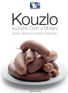 Kouzlo kuchyně Čech a Moravy aneb dědictví našich babiček (Roman Vaněk)