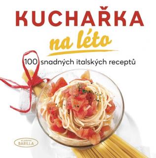Kuchařka na léto - 100 snadných italských receptů (Academia Barilla, překlad Martin Čížek)