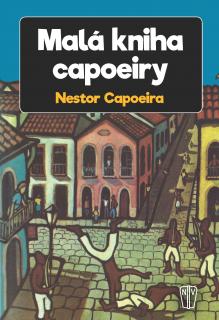 Malá kniha capoeiry (Nestor Capoeira)