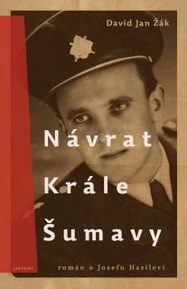 Návrat Krále Šumavy - Román o Josefu Hasilovi (David Jan Žák)