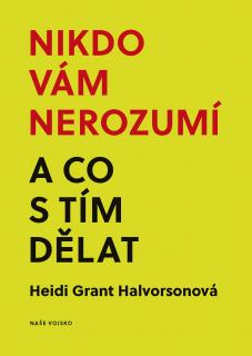 Nikdo vám nerozumí a co s tím dělat (Heidi Grant Halvorsonová)