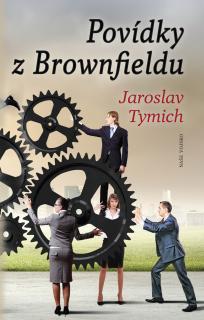 Povídky z Brownfieldu (Jaroslav Tymich)