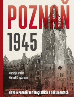 Poznaň 1945 - lehce poškozena (Maciej Karalus, Michal Krzyzyniak)