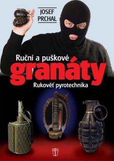 RUČNÍ A PUŠKOVÉ GRANÁTY (Josef Prchal )