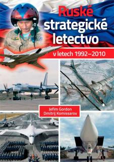 Ruské strategické letectvo v letech 1992-2010 (Jefim Gordon – Dmitrij Komissarov, překlad Martin Čížek  )