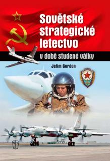 Sovětské strategické letectvo v době studené války (Jefim Gordon, překlad Martin Čížek)