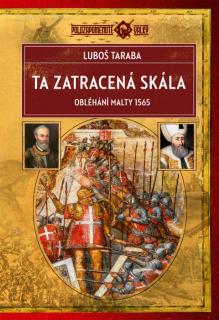 Ta zatracená skála - Obléhání Malty 1565 (Luboš taraba)