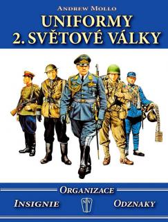 UNIFORMY 2. SVĚTOVÉ VÁLKY ( Andrew Mollo, překlad Petr Novák  )