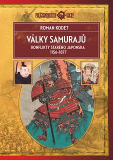 Války samurajů Konflikty starého Japonska 1156 - 1877 (Roman Kodet)