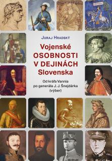 Vojenské osobnosti v dejinách Slovenska (Juraj Hradský)