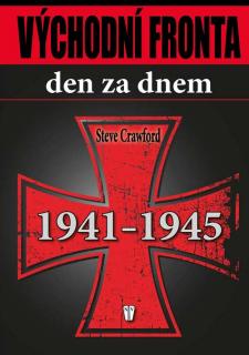 VÝCHODNÍ FRONTA DEN ZA DNEM 1941–1945 - lehce poškozena (Steve Crawford, překlad Mgr. Martin Čížek)