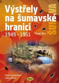 Výstřely na šumavské hranici 1949-1951 (Moc Pavel)