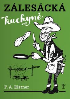 Zálesácká kuchyně (F. A. Elstner)