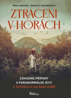 Ztraceni v horách - Záhadné případy a paranormální jevy v Tatrách a na Babí hoře (Miloš Jesenský)