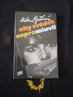 ABY SVĚDEK NEPROMLUVIL - Milena Brůhová