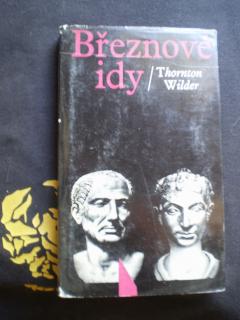 BŘEZNOVÉ IDY -  Thornton Wilder