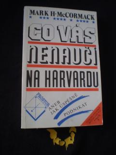 CO VÁS NENAUČÍ NA HARVARDU - Mark H. McCormack