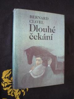 DLOUHÉ ČEKÁNÍ - Bernard Clavel